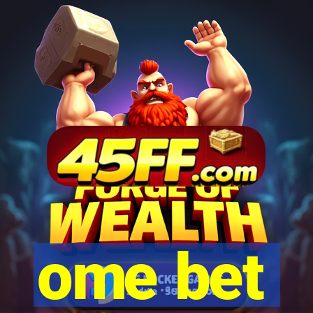 ome bet